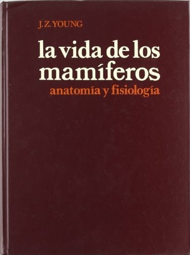La Vida de Los Mamiferos Anatomia y Fisiologia