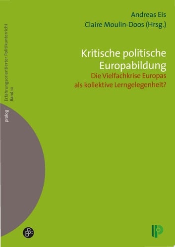 Kritische politische Europabildung Die Vielfachkrise Europas als kollektive Lerngelegenheit?