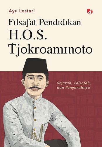 Filsafat Pendidikan H.O.S. Tjokroaminoto - Sejarah, Falsafah, dan Pengaruhnya