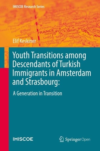 Youth Transitions among Descendants of Turkish Immigrants in Amsterdam and Strasbourg: A Generation in Transition