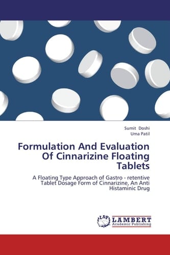 Formulation And Evaluation Of Cinnarizine Floating Tablets A Floating Type Approach of Gastro - Retentive Tablet Dosage Form of Cinnarizine ; An Anti Histaminic Drug
