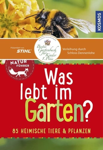 Was lebt im Garten? - Kindernaturführer 85 heimische Tiere & Pflanzen