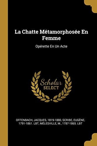 La Chatte Métamorphosée En Femme Opérette En Un Acte