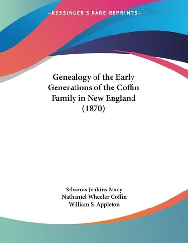 Genealogy of the Early Generations of the Coffin Family in New England (1870)