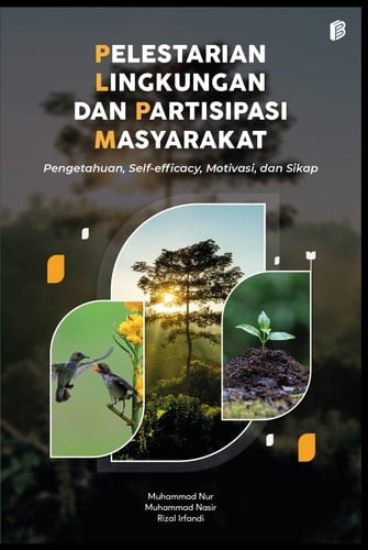 Pelestarian Lingkungan dan Partisipasi Masyarakat - Pengetahuan, Self-efficacy, Motivasi, dan Sikap