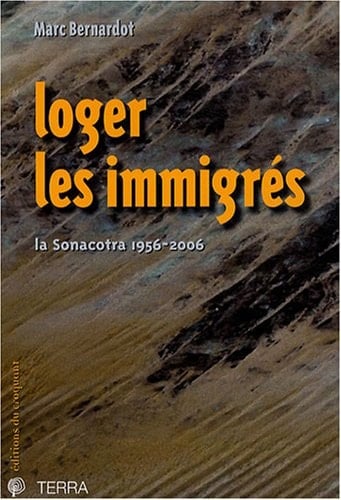 Loger les immigrés la Sonacotra, 1956-2006