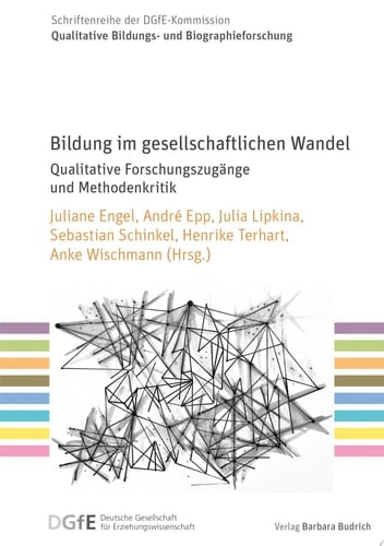 Bildung im gesellschaftlichen Wandel Qualitative Forschungszugänge und Methodenkritik