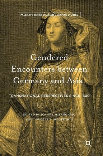 Gendered Encounters between Germany and Asia Transnational Perspectives since 1800