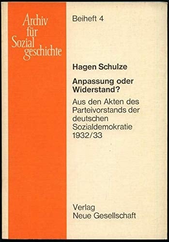 Anpassung oder Widerstand? aus den Akten des Parteivorstands der deutschen Sozialdemokratie 1932/33