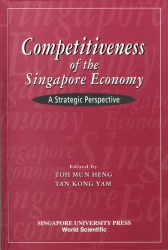 Competitiveness Of The Singapore Economy: A Strategic Perspective