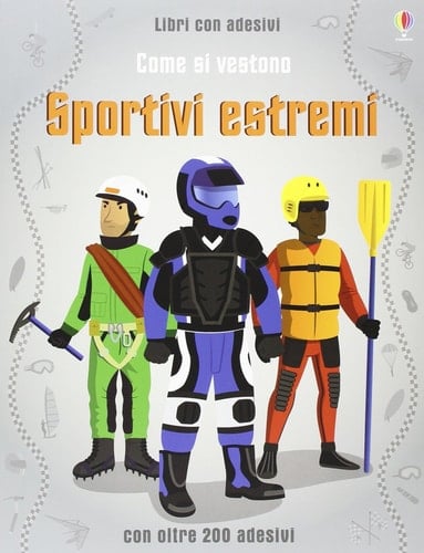 Come si vestono... sportivi estremi. Con adesivi. Ediz. illustrata