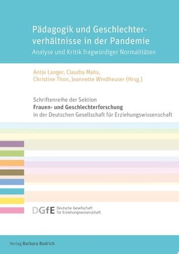 Pädagogik und Geschlechterverhältnisse in der Pandemie Analyse und Kritik fragwürdiger Normalitäten