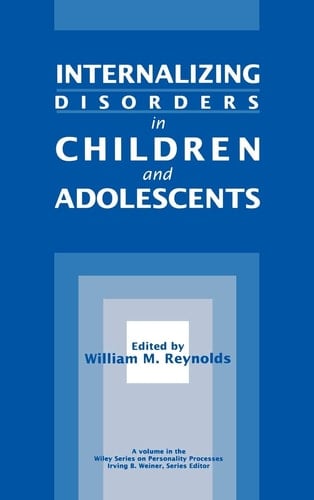 Internalizing Disorders in Children and Adolescents (Wiley Series on Personality Processes)