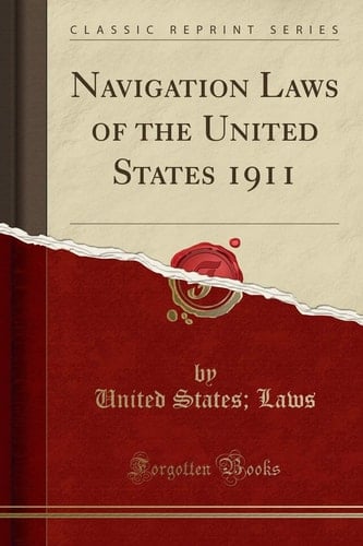 Navigation Laws of the United States 1911 (Classic Reprint)