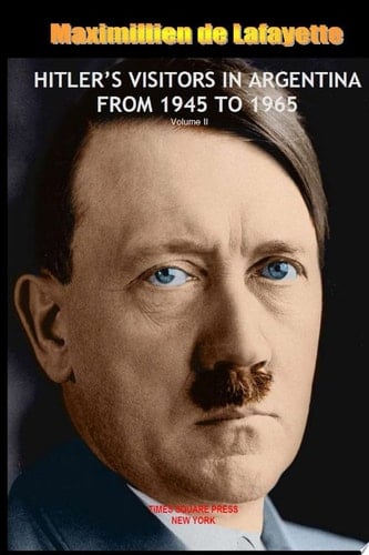 Hitlerõs Visitors in Argentina from 1945 to 1965.