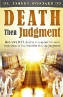Death Then Judgment Hebrews 9:27 And as it is Appointed Unto Men Once to Die, But After this the Judgment