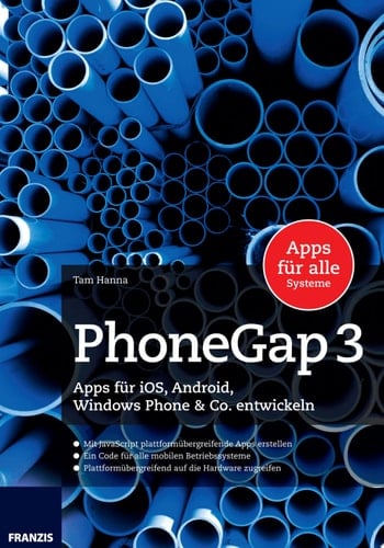 PhoneGap 3 Apps für iOS, Android und Windows Phone & Co. entwickeln