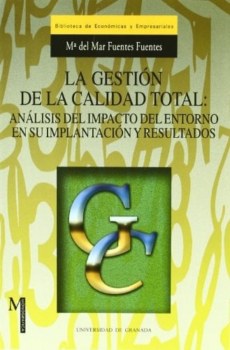 La gestión de la calidad total: análisis del impacto del entorno en su implantación y resultados