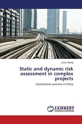 Static and Dynamic Risk Assessment in Complex Projects Construction Practice in China