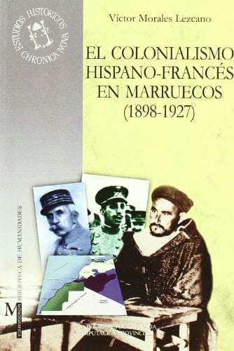 El colonialismo hispano-francés en Marruecos (1898-1927)