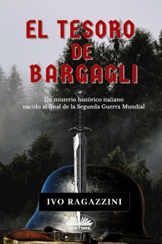 El Tesoro De Bargagli Un misterio histórico italiano nacido al final de la Segunda Guerra Mundial