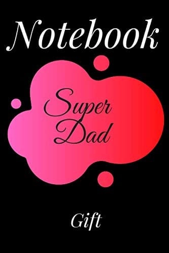 Gift Super Dad: Lined Notebook / Journal Gift, 100Pages, 6x9, Soft Cover, Matte Finish