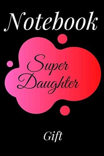 Gift Super Daughter: Lined Notebook / Journal Gift, 100Pages, 6x9, Soft Cover, Matte Finish