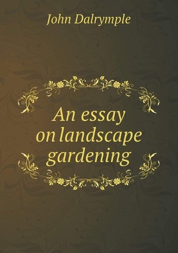 An essay on landscape gardening