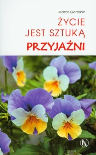 Życie jest sztuką przyjaźni