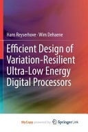 Efficient Design of Variation-resilient Ultra-low Energy Digital Processors