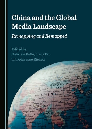 China and the Global Media Landscape Remapping and Remapped