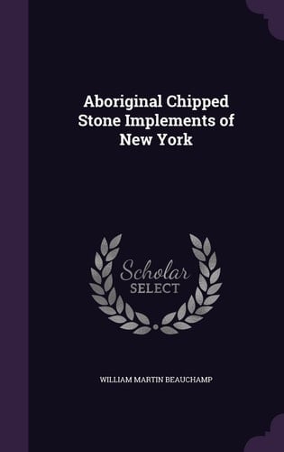 Aboriginal Chipped Stone Implements of New York