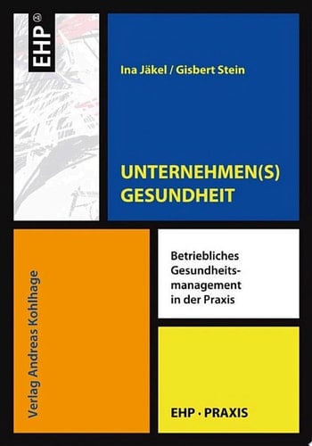 UNTERNEHMEN(S)GESUNDHEIT Betriebliches Gesundheitsmanagement in der Praxis