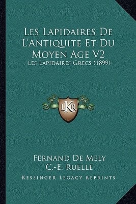 Les Lapidaires de L'Antiquite Et Du Moyen Age V2: Les Lapidaires Grecs (1899) (French Edition)