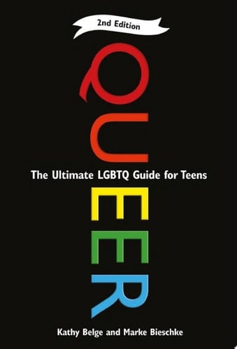 Queer The Ultimate LGBTQ Guide for Teens