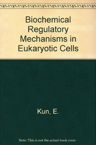 Biochemical Regulatory Mechanisms in Eukaryotic Cells