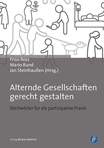 Alternde Gesellschaften gerecht gestalten Stichwörter für die partizipative Praxis