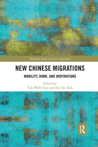 New Chinese Migrations Mobility, Home, and Inspirations