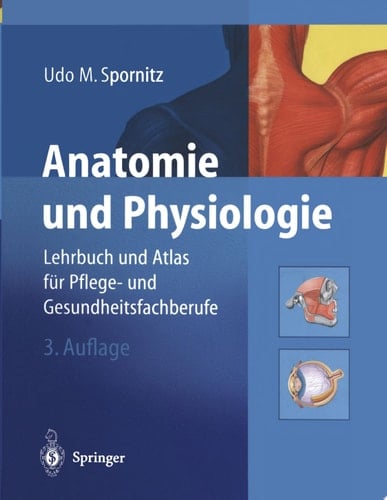 Anatomie und Physiologie Lehrbuch und Atlas für Pflege- und Gesundheitsfachberufe