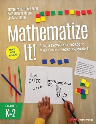 Mathematize It! Going Beyond Key Words to Make Sense of Word Problems