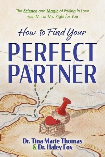 How to Find Your Perfect Partner The Science and Magic of Falling in Love with Mr. Or Ms. Right for You