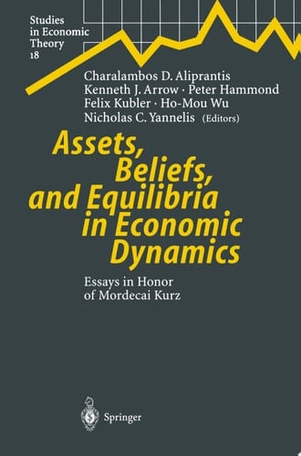 Assets, Beliefs, and Equilibria in Economic Dynamics Essays in Honor of Mordecai Kurz