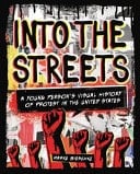 Into the Streets A Young Person's Visual History of Protest in the United States