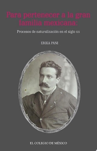 Para pertenecer a la gran familia mexicana: Procesos de Naturalización en el Siglo XIX