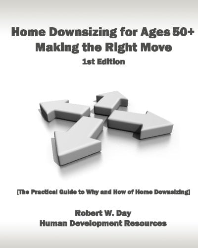 Home Downsizing for Ages 50+ Making the Right Move: [The Practical Guide to Why and How of Home Downsizing]