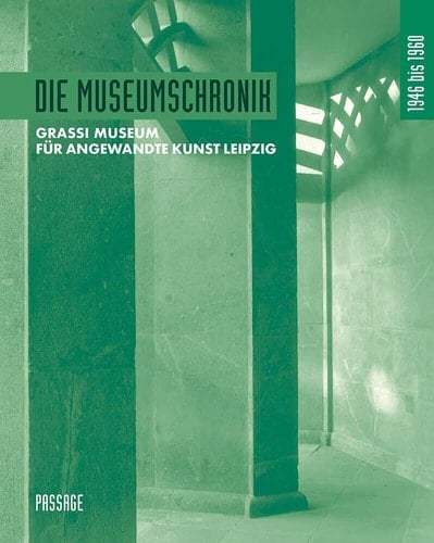 Die Museumschronik 1946 bis 1960 Grassi Museum für Angewandte Kunst Leipzig