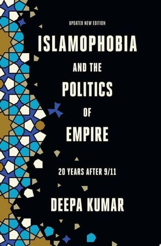 Islamophobia and the Politics of Empire 20 years after 9/11