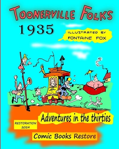 Toonerville Folks, Year 1935 Adventures in the Thirties, by Fontaine Fox.