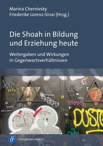 Die Shoah in Bildung und Erziehung heute Weitergaben und Wirkungen in Gegenwartsverhältnissen