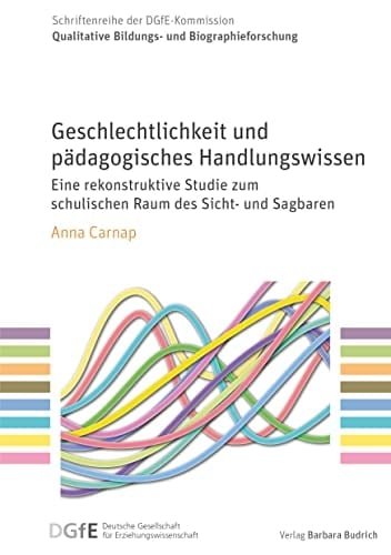Geschlechtlichkeit und pädagogisches Handlungswissen eine rekonstruktive Studie zum schulischen Raum des Sicht- und Sagbaren